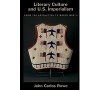 John Carlos Rowe Literary Culture and US Imperialism (Poche)