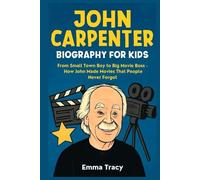 John Carpenter Biography for Kids: From Small Town Boy to Big Movie Boss - How John Made Movies That People Never Forgot