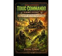 John carpenter’s toxic commando Game Guide: The Ultimate Apocalypse Survival Codex