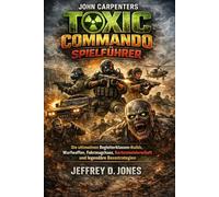 John Carpenters Toxic Commando Spielführer: Die ultimativen Begleiterklassen-Builds, Wurfwaffen, Fahrzeugchaos, Kartenmeisterschaft und legendäre Bossstrategien