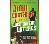 John Carthage and the Washington Witches: An Apocalyptic Story for Sophisticated Investors