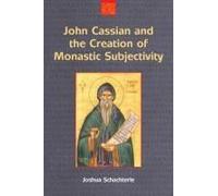 John Cassian And The Creation Of Monastic Subjectivity