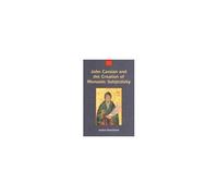 John Cassian And The Creation Of Monastic Subjectivity