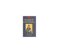 John Cassian And The Creation Of Monastic Subjectivity