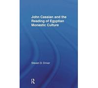 John Cassian And The Reading Of Egyptian Monastic Culture