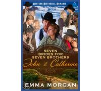 John & Catherine: Western Historical Romance: 3 (Seven Brides For Seven Brothers)