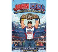 John Cena: The Superstar Who Never Gave: The Inspiring Story of a Cham that Dared to Dream Big