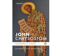 John Chrysostom: An Introduction to His Life and Thought