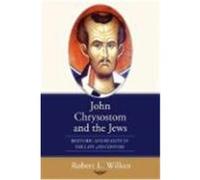 John Chrysostom and the Jews: Rhetoric and Reality in the Late 4th Century Wilken, Robert Louis (Auteur)