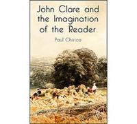 John Clare and the Imagination of the Reader Paul Chirico (Auteur)