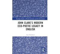 John Clare’s Modern Eco-poetic Legacy in English