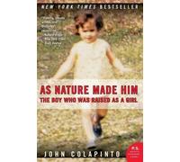 As Nature Made Him : The Boy Who Was Raised as a Girl – Harper Collins Publishers