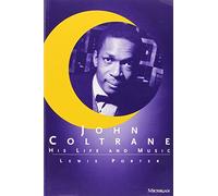 John Coltrane: His Life and Music