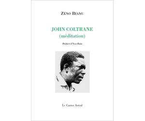 John Coltrane - Méditation - Zéno Bianu - Castor Astral - broché - Poésie