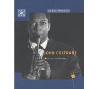 John Coltrane : sa vie, sa musique