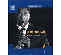 John Coltrane - sa vie, sa musique - Lewis Porter - Outre Mesure - relié - Biographie