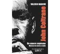 John Coltrane. Un Amore Supremo. Musica Fra Terra E Cielo