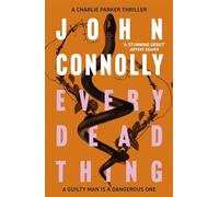 John Connolly - Every Dead Thing A Charlie Parker Thriller 1 - Pape - E245z