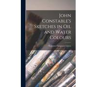 John Constable's Sketches In Oil And Water Colours