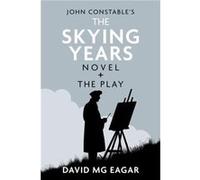 John Constables The Skying Years Novel The Play - David MG Eagar - David MG Eagar - Livre en Anglais - Hardback David MG EagarDavid MG Eagar (Auteur)