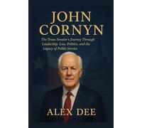 John Cornyn Biography: John Cornyn: The Texas Senator’s Journey Through Leadership, Law, Politics, and the Legacy of Public Service