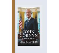 JOHN CORNYN BIOGRAPHY: Law, Leadership, and Loyalty to Texas