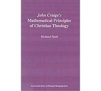 John Craige's Mathematical Principles of Christian Theology, Journal of the History of Philosophy Monograph Series Richard Nash (Auteur)