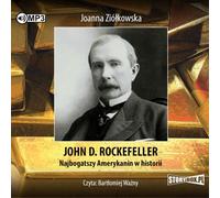 John D. Rockefeller Najbogatszy Amerykanin w historii - Joanna Ziółkowska (Hörbuch auf Polnisch)