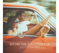 JOHN DAVID KENT - Before The Sun Comes Up