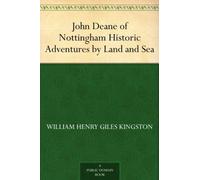 John Deane of Nottingham: Historic Adventures by Land and Sea