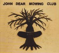 John Dear Mowing Club - John Dear Mowing Club [Import]