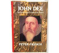 John Dee: The World of an Elizabethan Magus