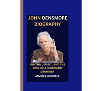JOHN DENSMORE BIOGRAPHY: Rhythm, Spirit, and the Soul of a Legendary Drummer - Celebrating 60 Years of Music That Inspires”