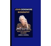 JOHN DENSMORE BIOGRAPHY: Rhythm, Spirit, and the Soul of a Legendary Drummer - Celebrating 60 Years of Music That Inspires”