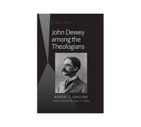 John Dewey Among The Theologians