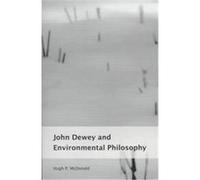 John Dewey and Environmental Philosophy, Suny Series in Environmental Philosophy and Ethics Hugh P. McDonald (Auteur)
