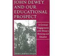 John Dewey And Our Educational Prospect David T. Hansen (Auteur)