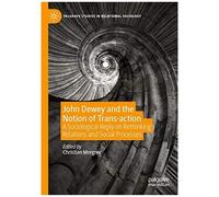 John Dewey And The Notion Of Trans-Action