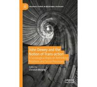 John Dewey And The Notion Of Trans-Action