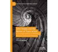 John Dewey And The Notion Of Trans-Action