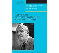 John Dewey Between Pragmatism and Constructivism Larry Hickman (Auteur)