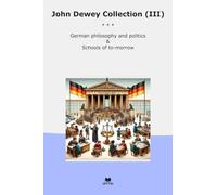 John Dewey Collection (III): German Philosophy Politics Schools Morrow