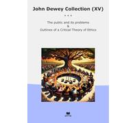 John Dewey Collection (XV): Public Problems Outlines Critical Theory Ethics