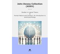 John Dewey Collection (XXXV): Studies Logical Theory Human Nature Conduct Introduction Social Psychology