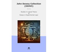 John Dewey Collection (XXXVI): Studies Logical Theory Essays Experimental Logic