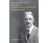 John Dewey fra natura umana e democrazia. Una biografia intellettuale