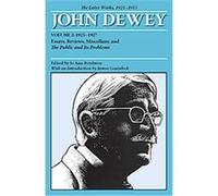 John Dewey The Later Works, 1925-1953, Collected Works of John Dewey, 1882-1953 John Dewey (Auteur)