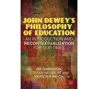 John Dewey's Philosophy of Education: An Introduction and Recontextualization for Our Times by J. Garrison (2012-09-06)
