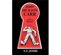 John Dickson Carr a Critical Study by Joshi S. T. Joshi (Auteur)