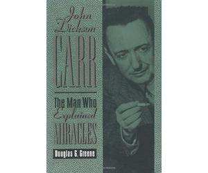 John Dickson Carr: The Man Who Explained Miracles